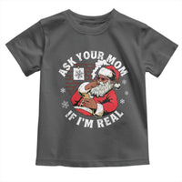 Funny Christmas Black Santa Ask Your Mom If I Am Real Toddler T Shirt Dirty Xmas Santa Mom - Wonder Print Shop