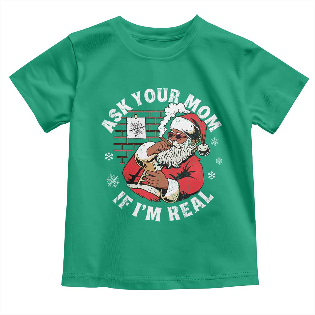 Funny Christmas Black Santa Ask Your Mom If I Am Real Toddler T Shirt Dirty Xmas Santa Mom - Wonder Print Shop