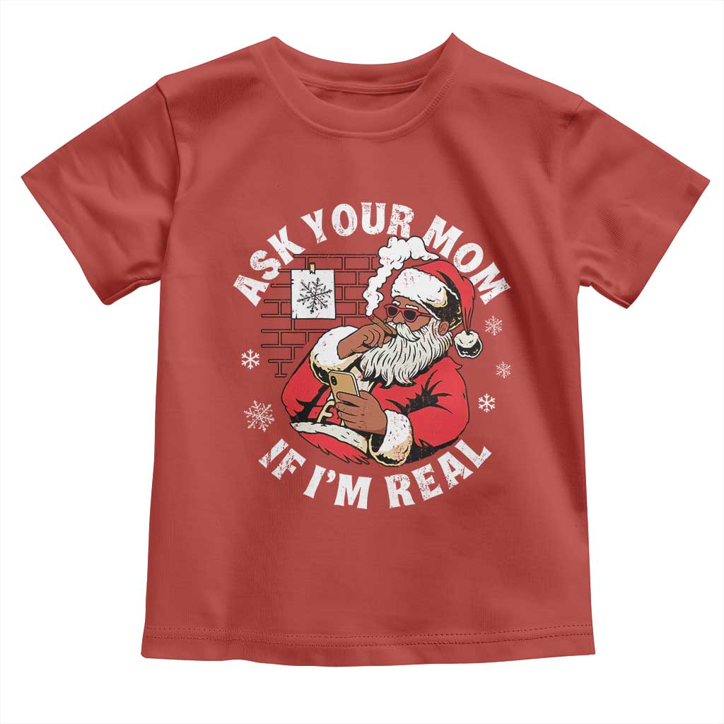 Funny Christmas Black Santa Ask Your Mom If I Am Real Toddler T Shirt Dirty Xmas Santa Mom - Wonder Print Shop