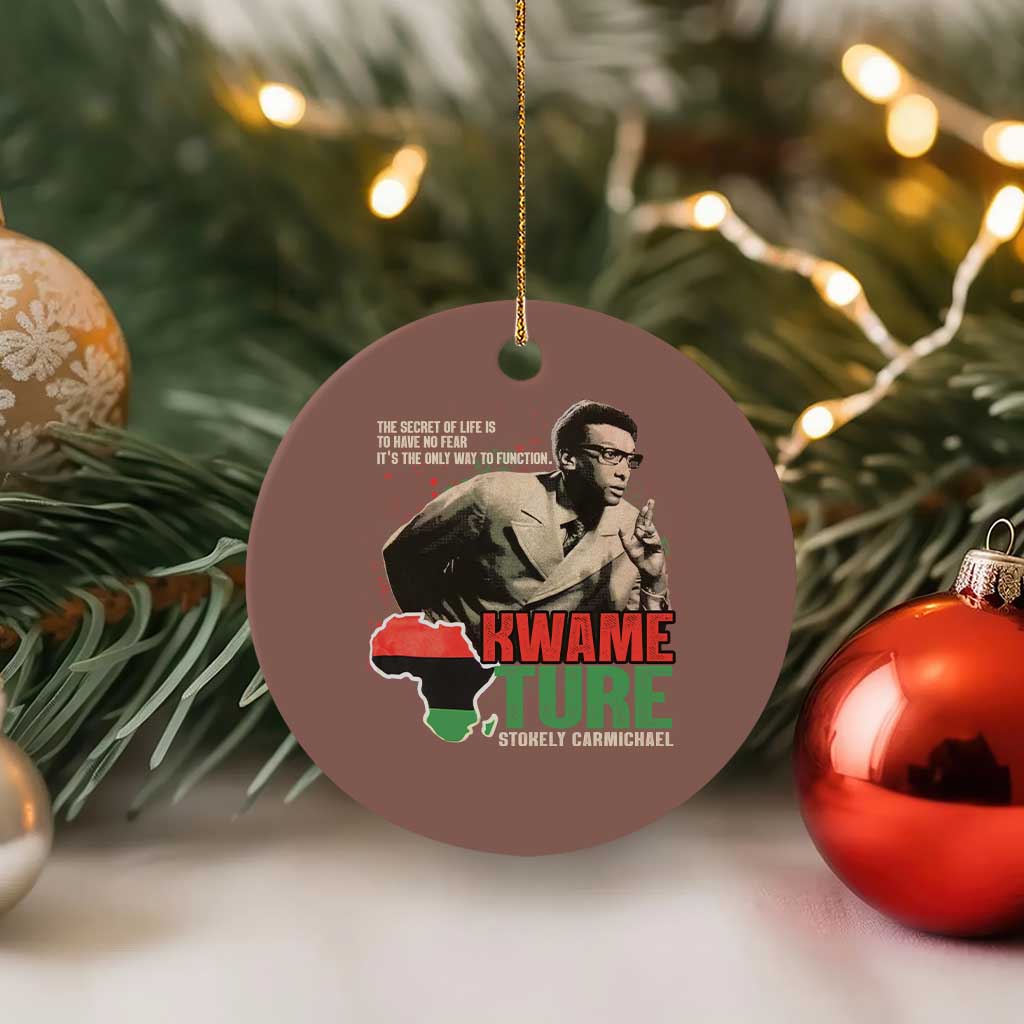Stokely Carmichael Quote Ceramic Ornament The Secret Of Life Is To Have No Fear It's The Only Way To Function