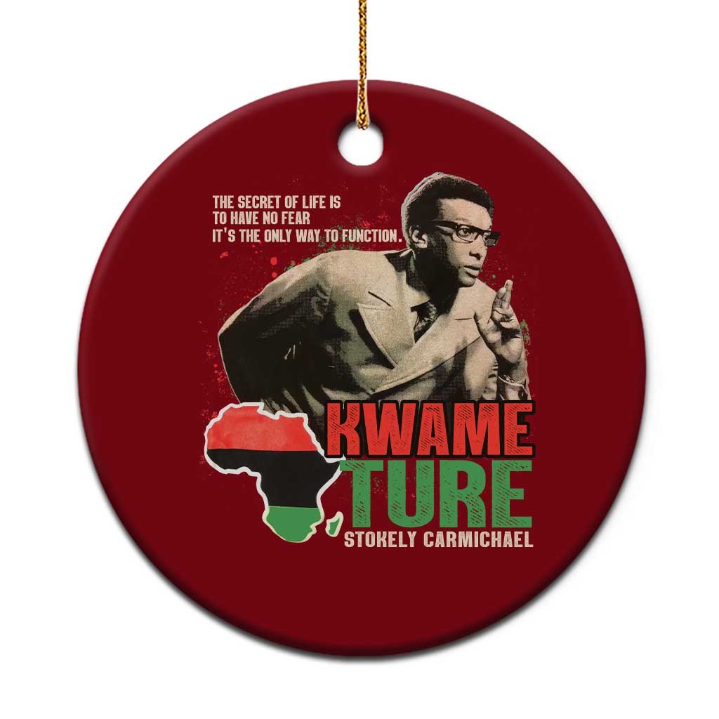 Stokely Carmichael Quote Ceramic Ornament The Secret Of Life Is To Have No Fear It's The Only Way To Function
