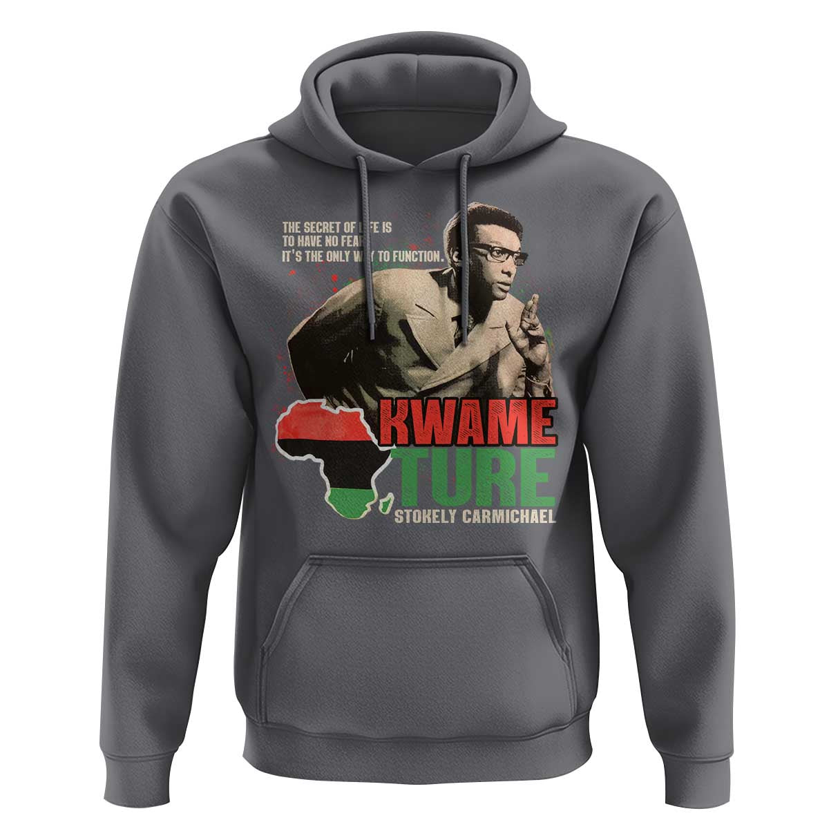 Stokely Carmichael Quote Hoodie The Secret Of Life Is To Have No Fear It's The Only Way To Function
