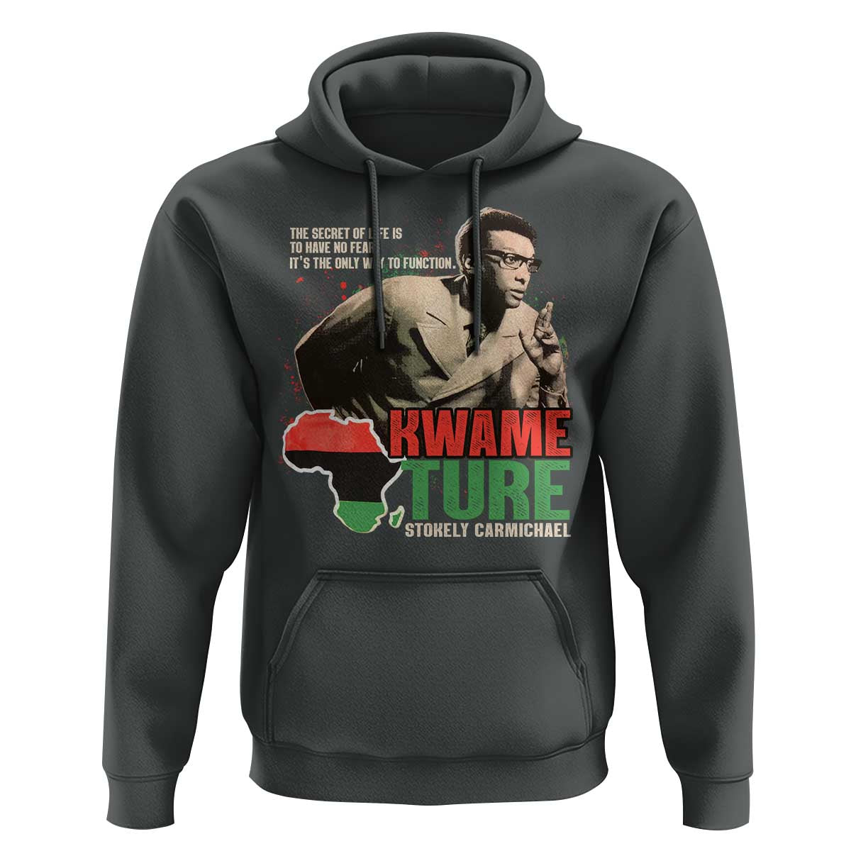 Stokely Carmichael Quote Hoodie The Secret Of Life Is To Have No Fear It's The Only Way To Function