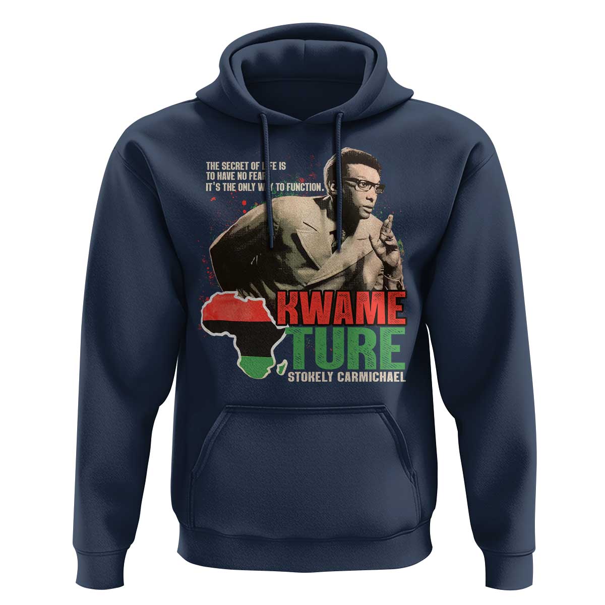 Stokely Carmichael Quote Hoodie The Secret Of Life Is To Have No Fear It's The Only Way To Function