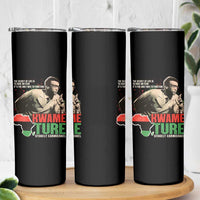 Stokely Carmichael Quote Skinny Tumbler The Secret Of Life Is To Have No Fear It's The Only Way To Function