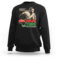 Stokely Carmichael Quote Sweatshirt The Secret Of Life Is To Have No Fear It's The Only Way To Function