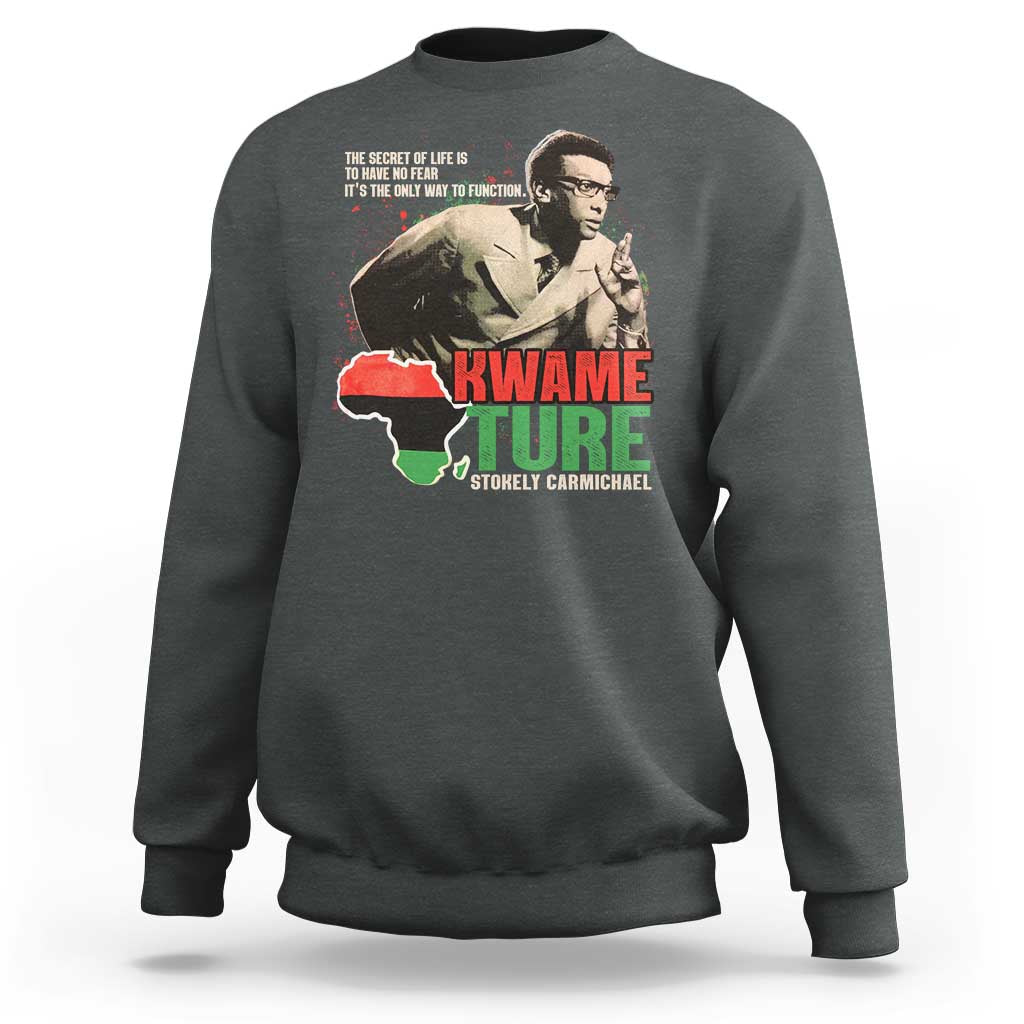 Stokely Carmichael Quote Sweatshirt The Secret Of Life Is To Have No Fear It's The Only Way To Function