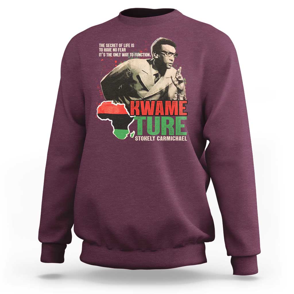 Stokely Carmichael Quote Sweatshirt The Secret Of Life Is To Have No Fear It's The Only Way To Function