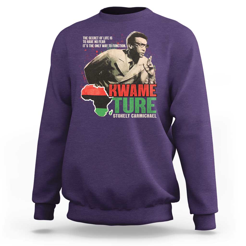 Stokely Carmichael Quote Sweatshirt The Secret Of Life Is To Have No Fear It's The Only Way To Function