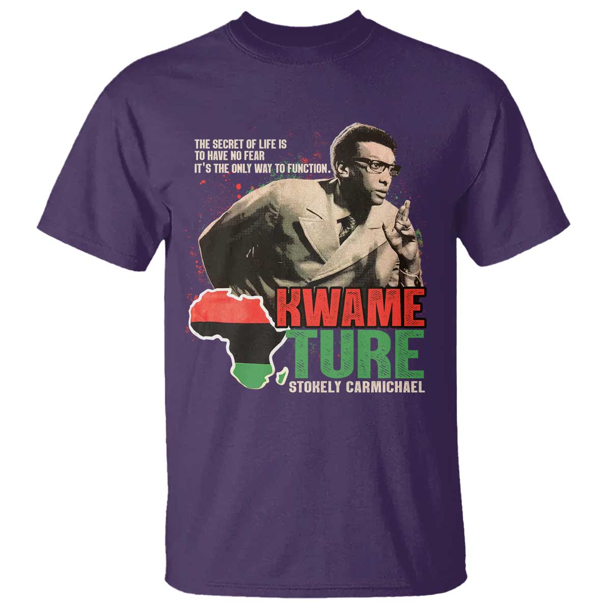 Stokely Carmichael Quote T Shirt The Secret Of Life Is To Have No Fear It's The Only Way To Function
