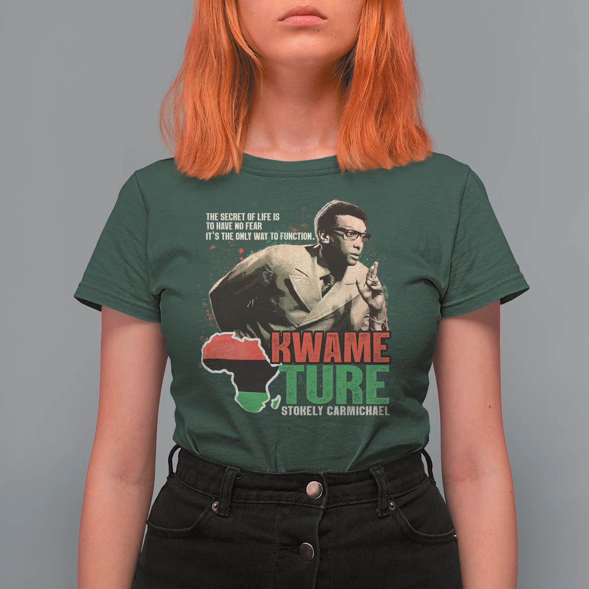 Stokely Carmichael Quote T Shirt For Women The Secret Of Life Is To Have No Fear It's The Only Way To Function