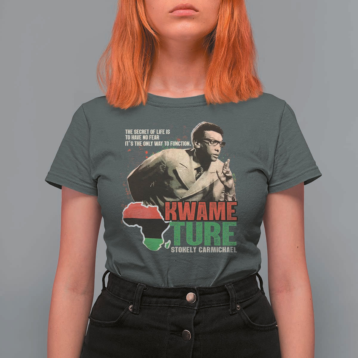Stokely Carmichael Quote T Shirt For Women The Secret Of Life Is To Have No Fear It's The Only Way To Function