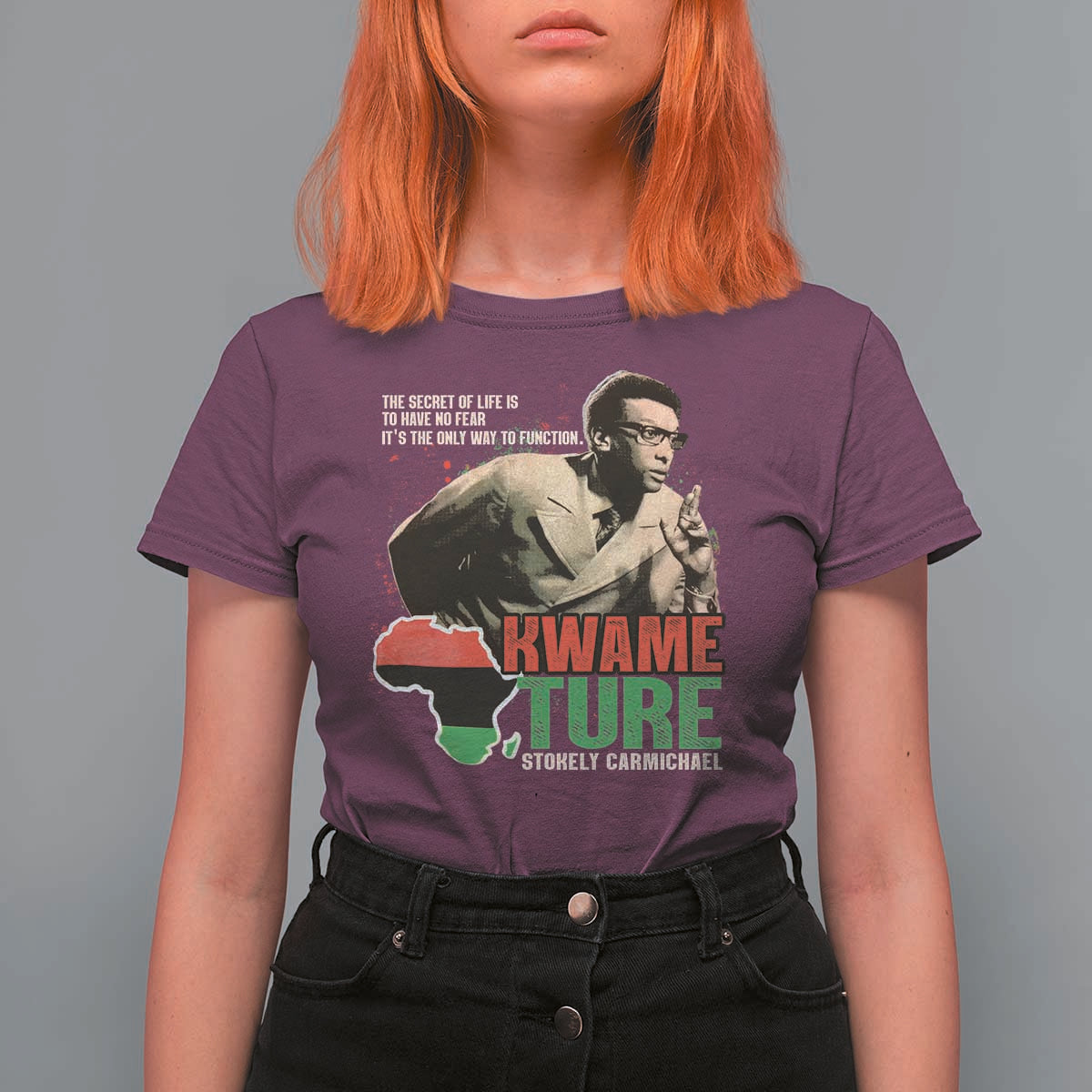 Stokely Carmichael Quote T Shirt For Women The Secret Of Life Is To Have No Fear It's The Only Way To Function