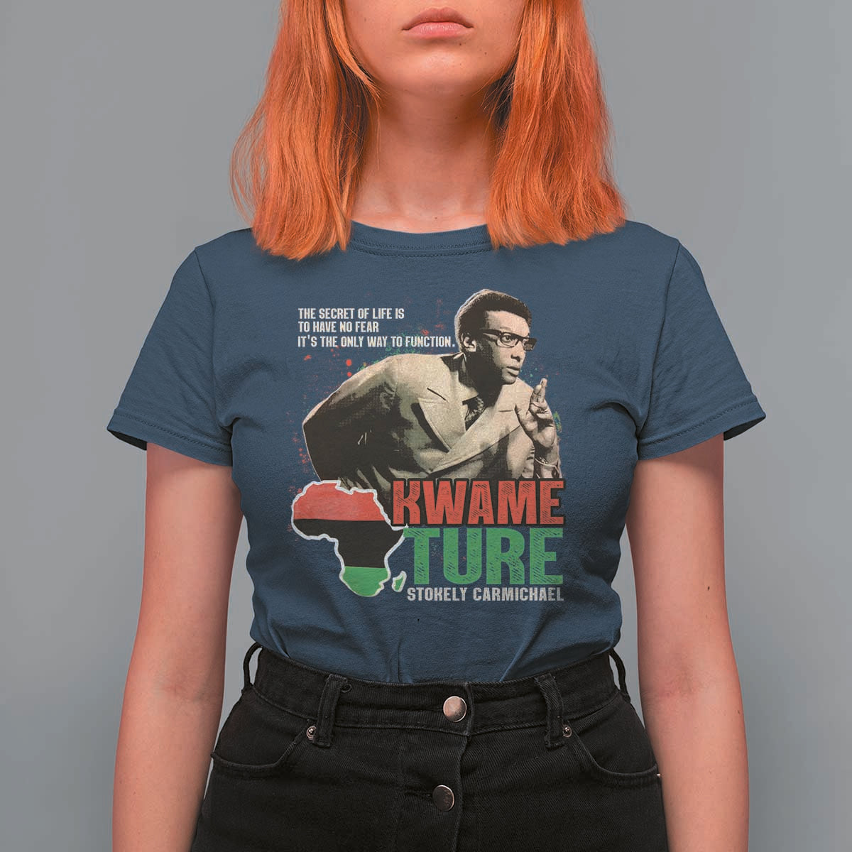 Stokely Carmichael Quote T Shirt For Women The Secret Of Life Is To Have No Fear It's The Only Way To Function