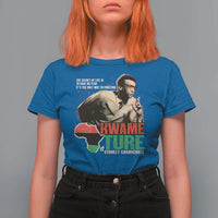 Stokely Carmichael Quote T Shirt For Women The Secret Of Life Is To Have No Fear It's The Only Way To Function