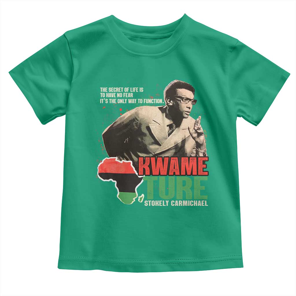 Stokely Carmichael Quote Toddler T Shirt The Secret Of Life Is To Have No Fear It's The Only Way To Function