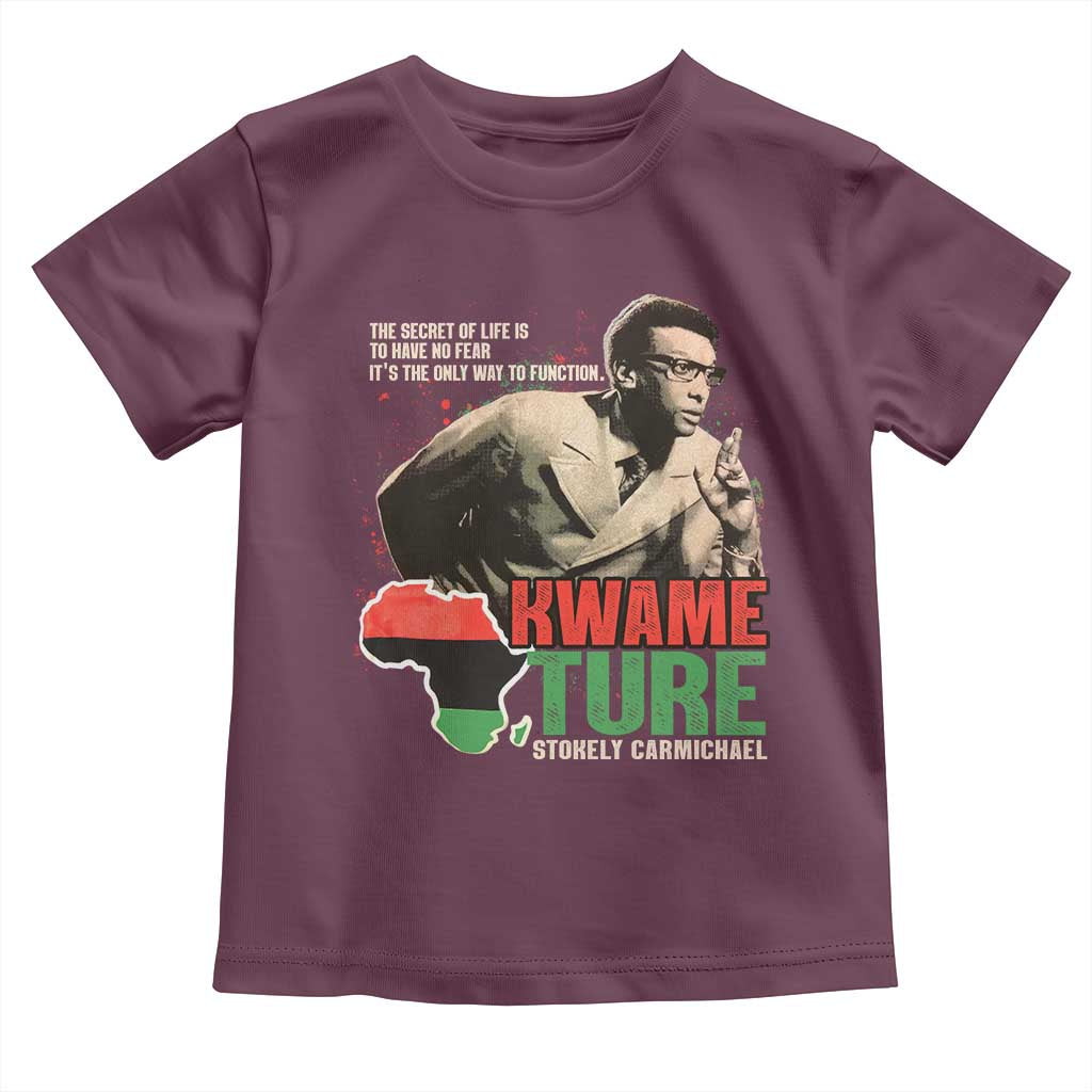 Stokely Carmichael Quote Toddler T Shirt The Secret Of Life Is To Have No Fear It's The Only Way To Function