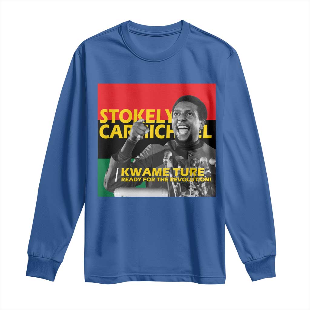Stokely Carmichael Quote Long Sleeve Shirt Ready For The Revolution Black History Month