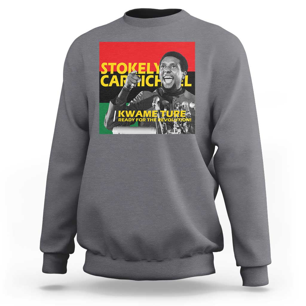 Stokely Carmichael Quote Sweatshirt Ready For The Revolution Black History Month