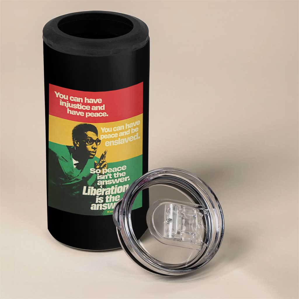 Stokely Carmichael Quote 4 in 1 Can Cooler Tumbler You Can Have Injustice And Have Peace And Be Enslaved