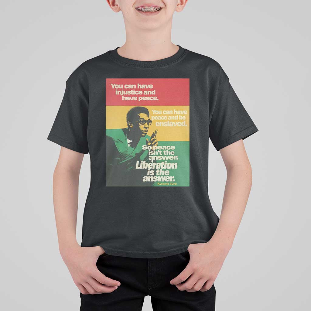 Stokely Carmichael Quote T Shirt For Kid You Can Have Injustice And Have Peace And Be Enslaved