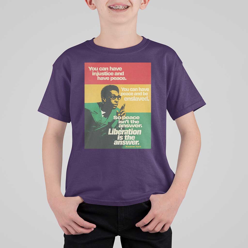 Stokely Carmichael Quote T Shirt For Kid You Can Have Injustice And Have Peace And Be Enslaved