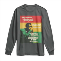 Stokely Carmichael Quote Long Sleeve Shirt You Can Have Injustice And Have Peace And Be Enslaved