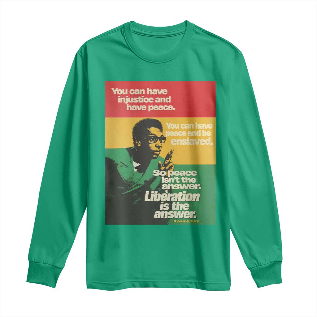 Stokely Carmichael Quote Long Sleeve Shirt You Can Have Injustice And Have Peace And Be Enslaved