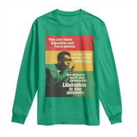 Stokely Carmichael Quote Long Sleeve Shirt You Can Have Injustice And Have Peace And Be Enslaved