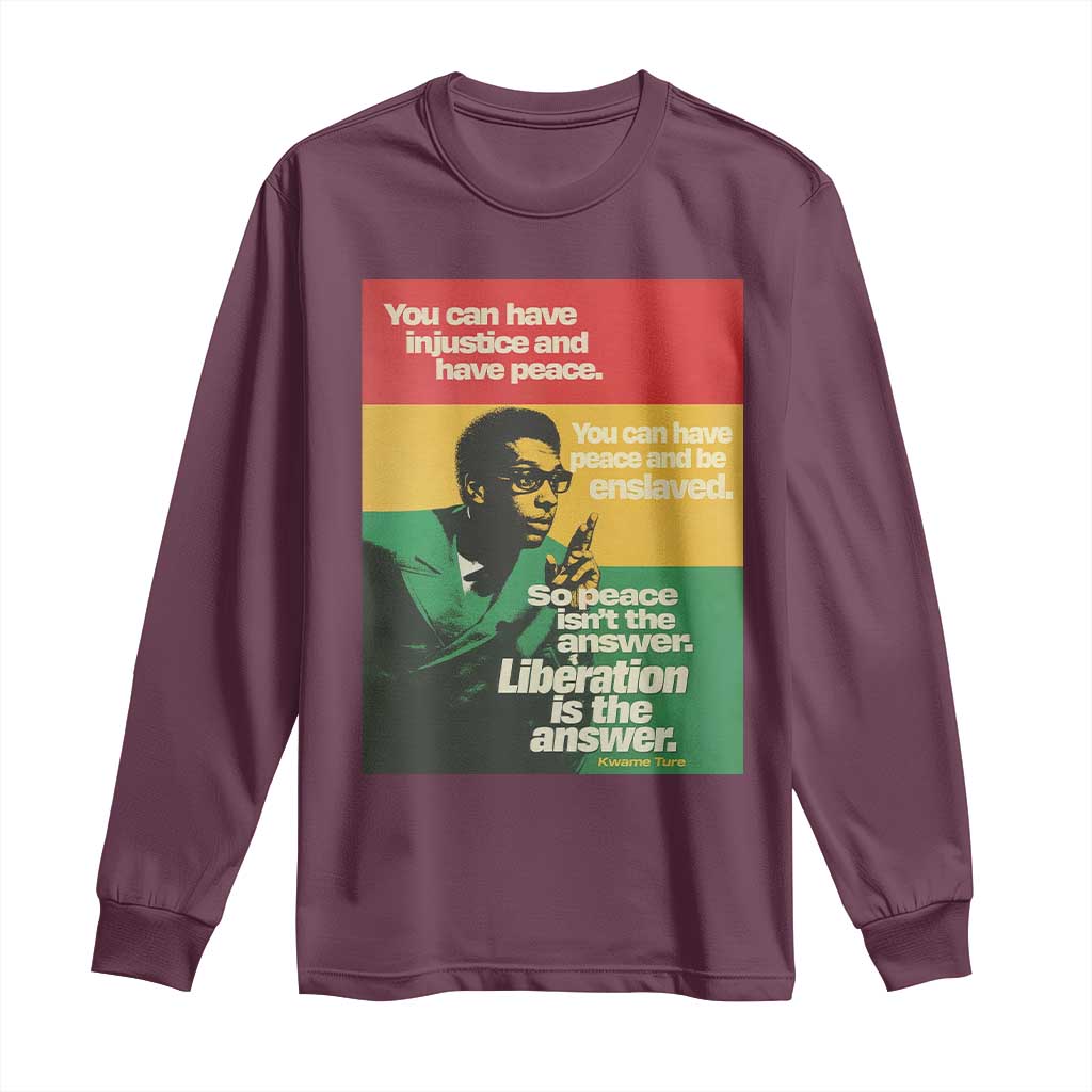 Stokely Carmichael Quote Long Sleeve Shirt You Can Have Injustice And Have Peace And Be Enslaved