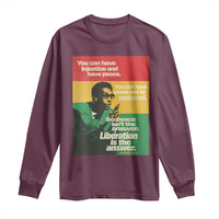 Stokely Carmichael Quote Long Sleeve Shirt You Can Have Injustice And Have Peace And Be Enslaved