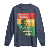 Stokely Carmichael Quote Long Sleeve Shirt You Can Have Injustice And Have Peace And Be Enslaved