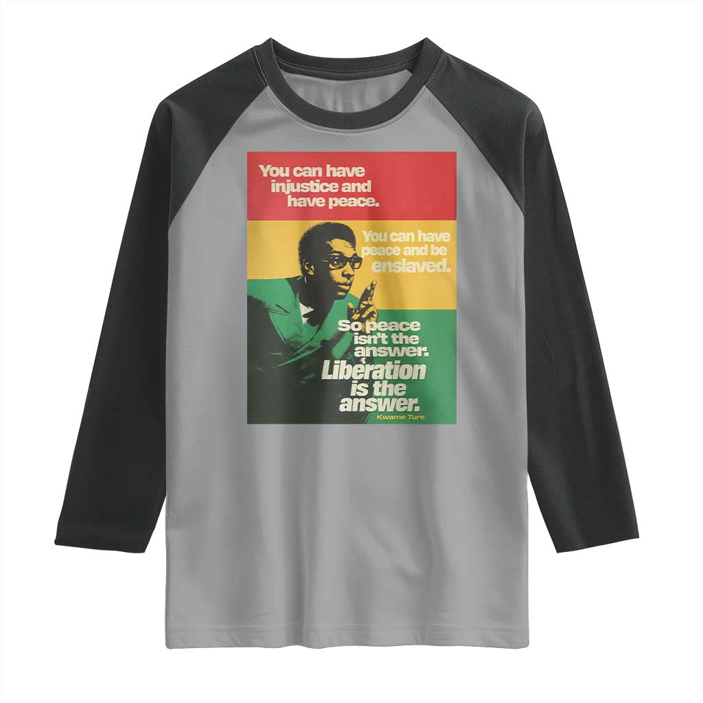 Stokely Carmichael Quote Raglan Shirt You Can Have Injustice And Have Peace And Be Enslaved
