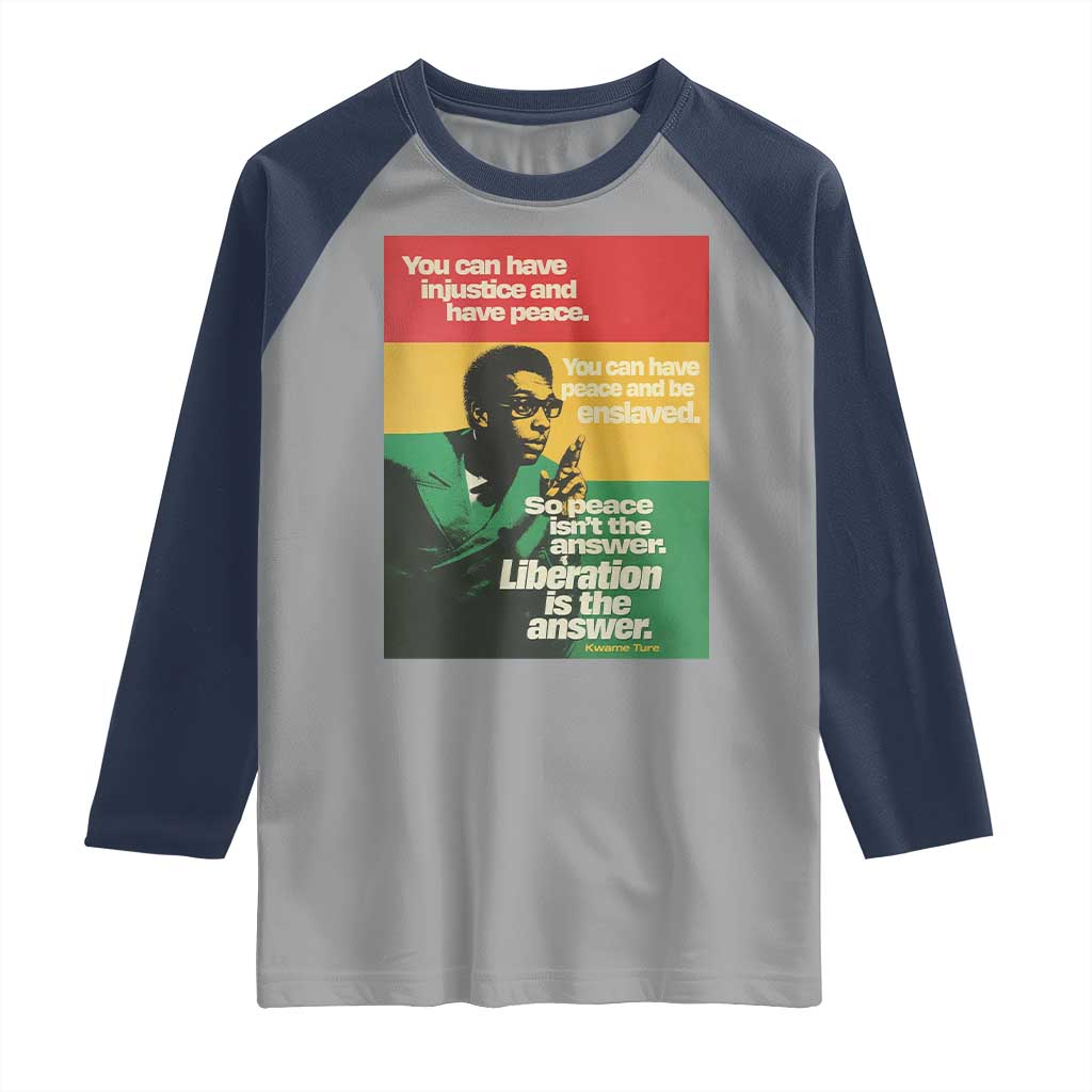 Stokely Carmichael Quote Raglan Shirt You Can Have Injustice And Have Peace And Be Enslaved