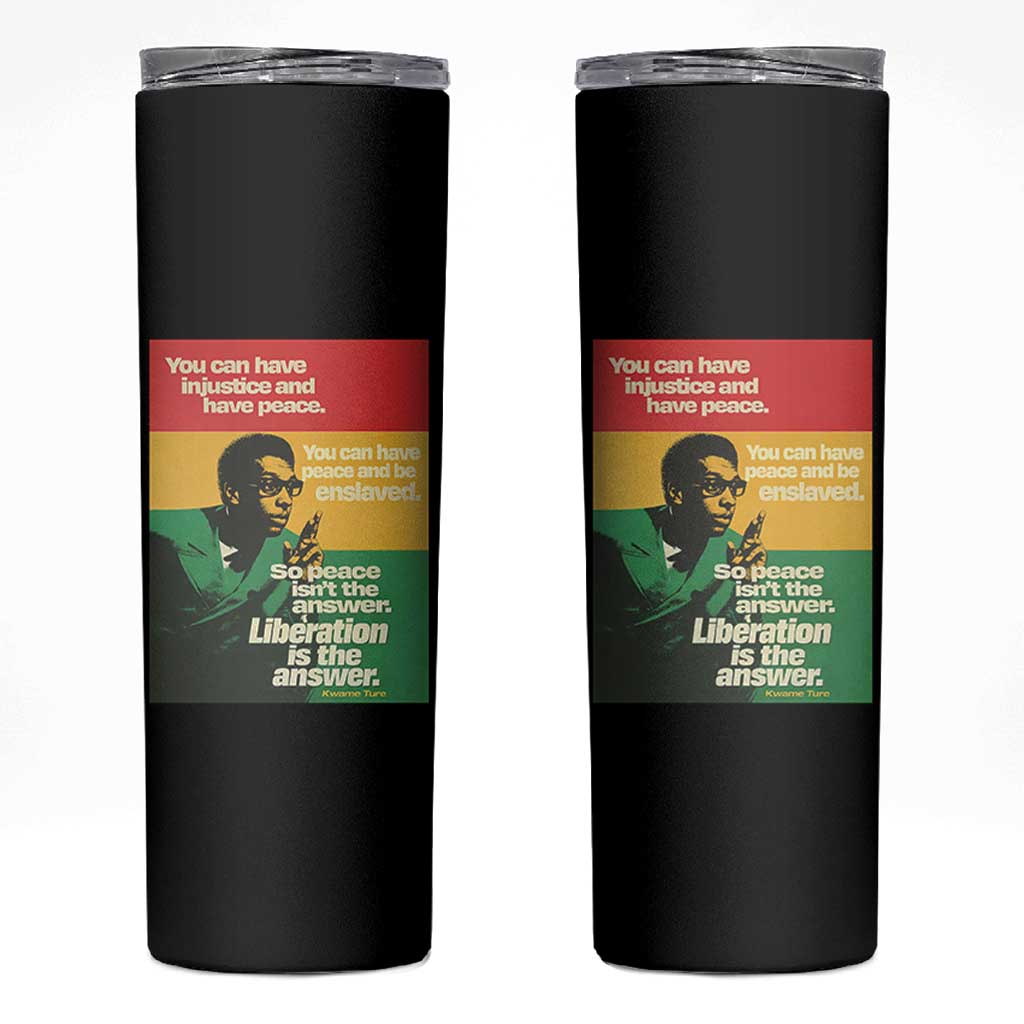 Stokely Carmichael Quote Skinny Tumbler You Can Have Injustice And Have Peace And Be Enslaved