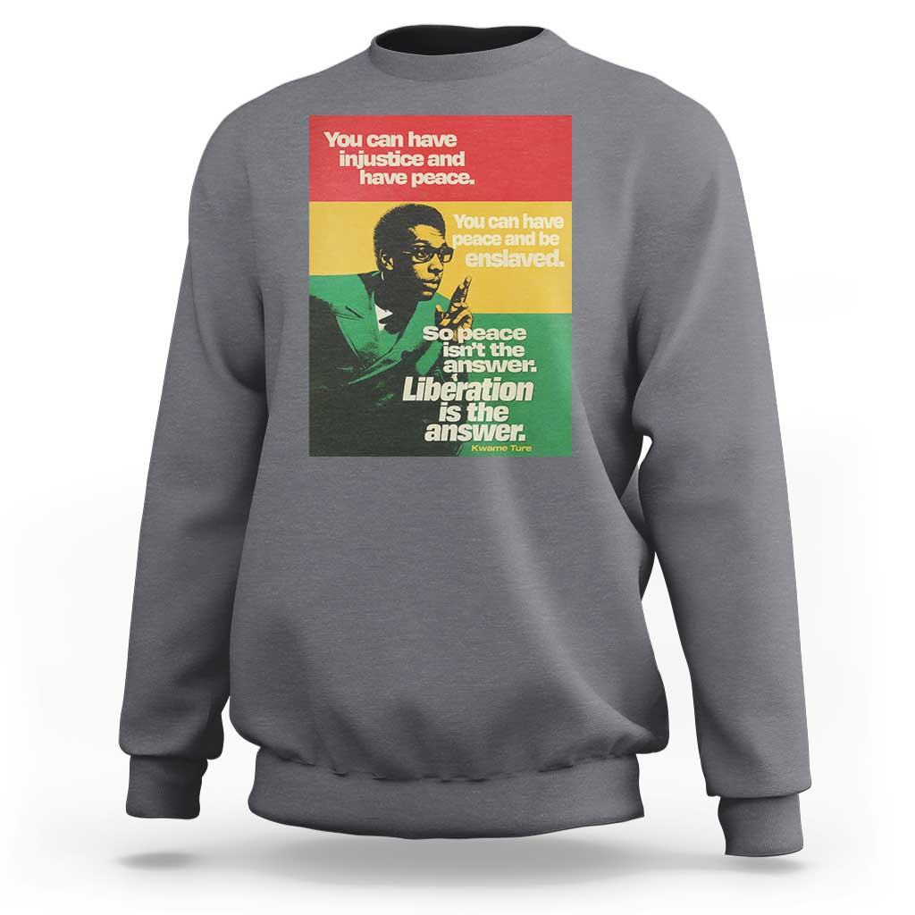 Stokely Carmichael Quote Sweatshirt You Can Have Injustice And Have Peace And Be Enslaved