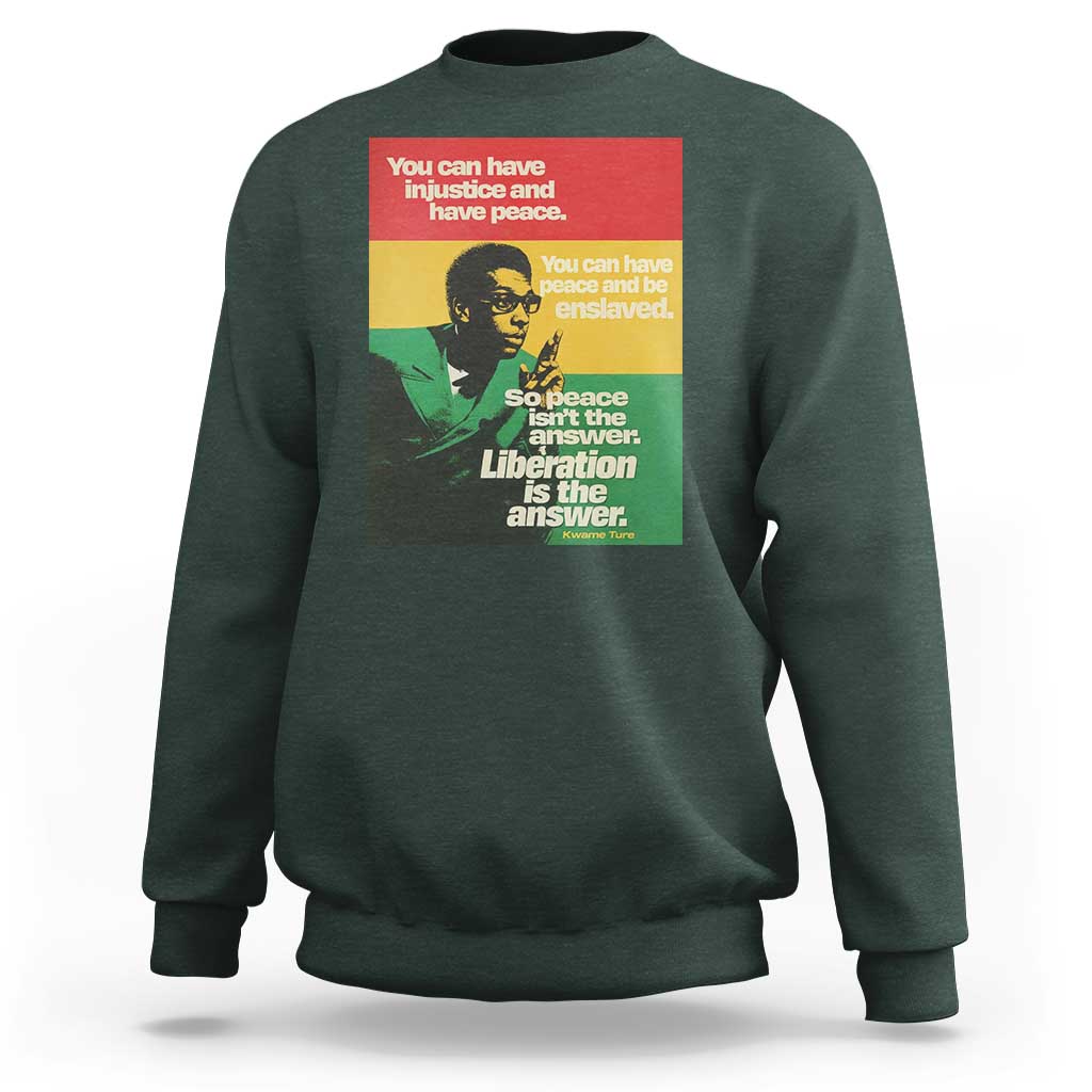 Stokely Carmichael Quote Sweatshirt You Can Have Injustice And Have Peace And Be Enslaved