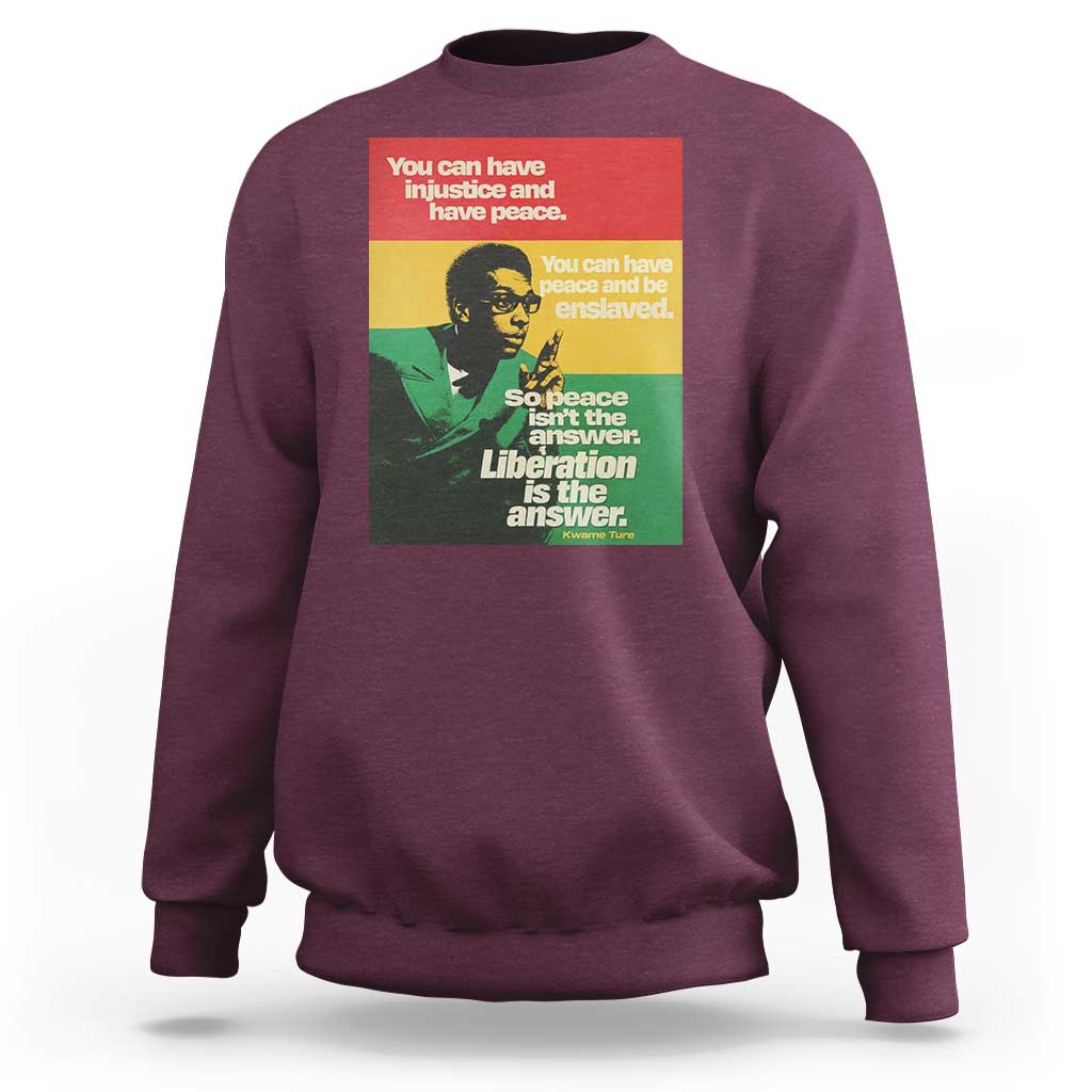 Stokely Carmichael Quote Sweatshirt You Can Have Injustice And Have Peace And Be Enslaved