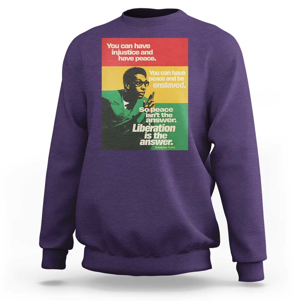 Stokely Carmichael Quote Sweatshirt You Can Have Injustice And Have Peace And Be Enslaved