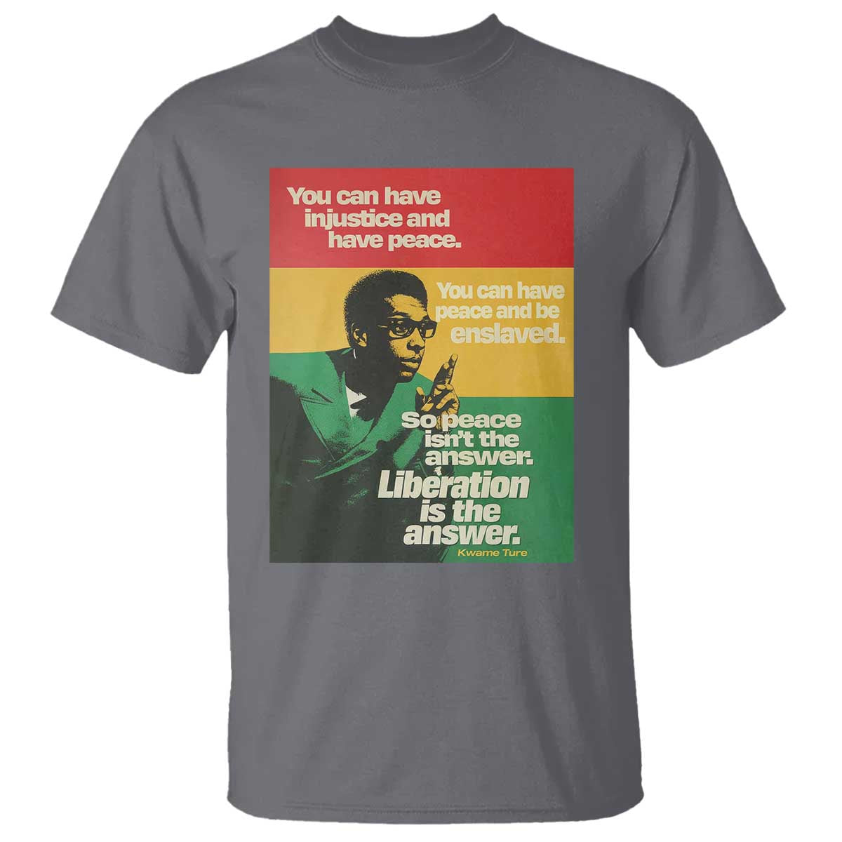 Stokely Carmichael Quote T Shirt You Can Have Injustice And Have Peace And Be Enslaved