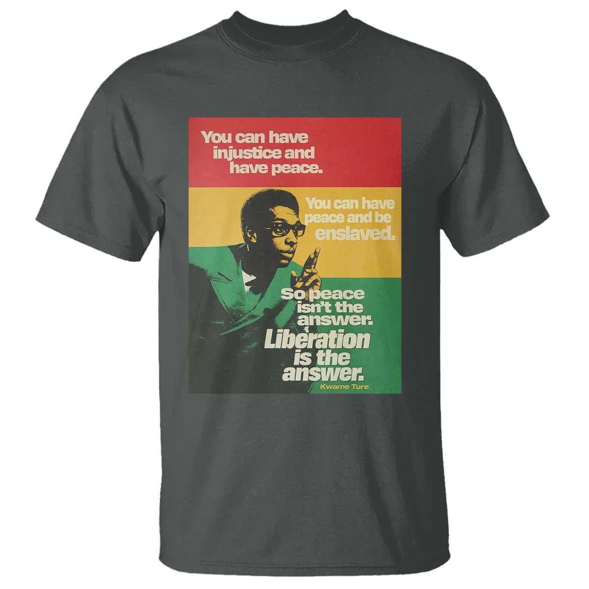 Stokely Carmichael Quote T Shirt You Can Have Injustice And Have Peace And Be Enslaved