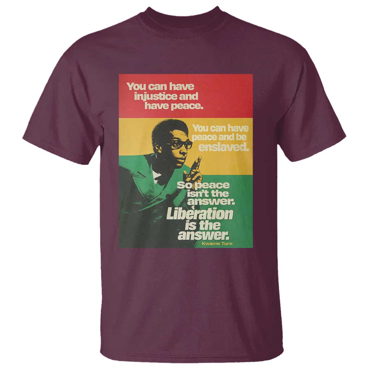Stokely Carmichael Quote T Shirt You Can Have Injustice And Have Peace And Be Enslaved