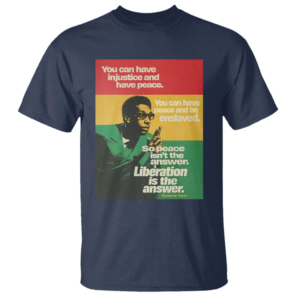 Stokely Carmichael Quote T Shirt You Can Have Injustice And Have Peace And Be Enslaved