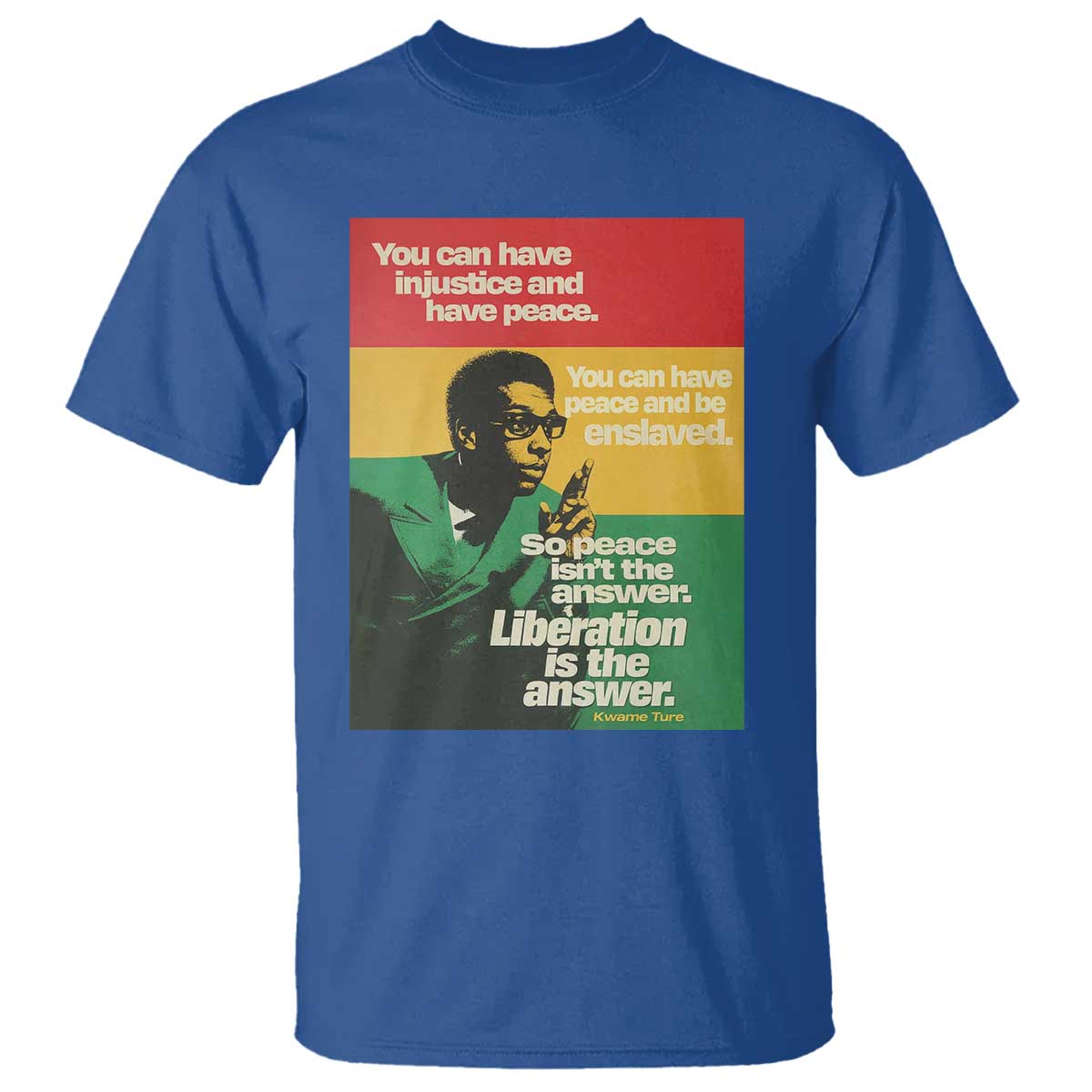 Stokely Carmichael Quote T Shirt You Can Have Injustice And Have Peace And Be Enslaved