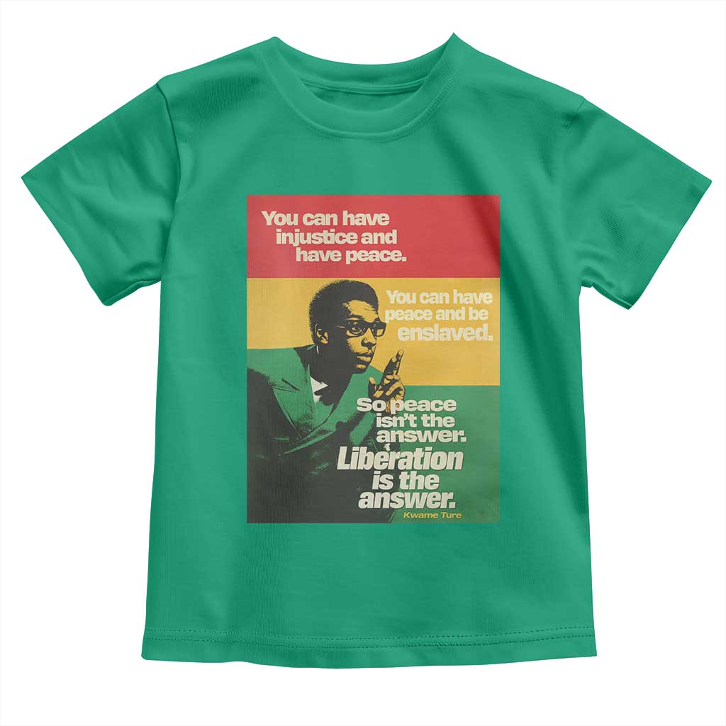 Stokely Carmichael Quote Toddler T Shirt You Can Have Injustice And Have Peace And Be Enslaved