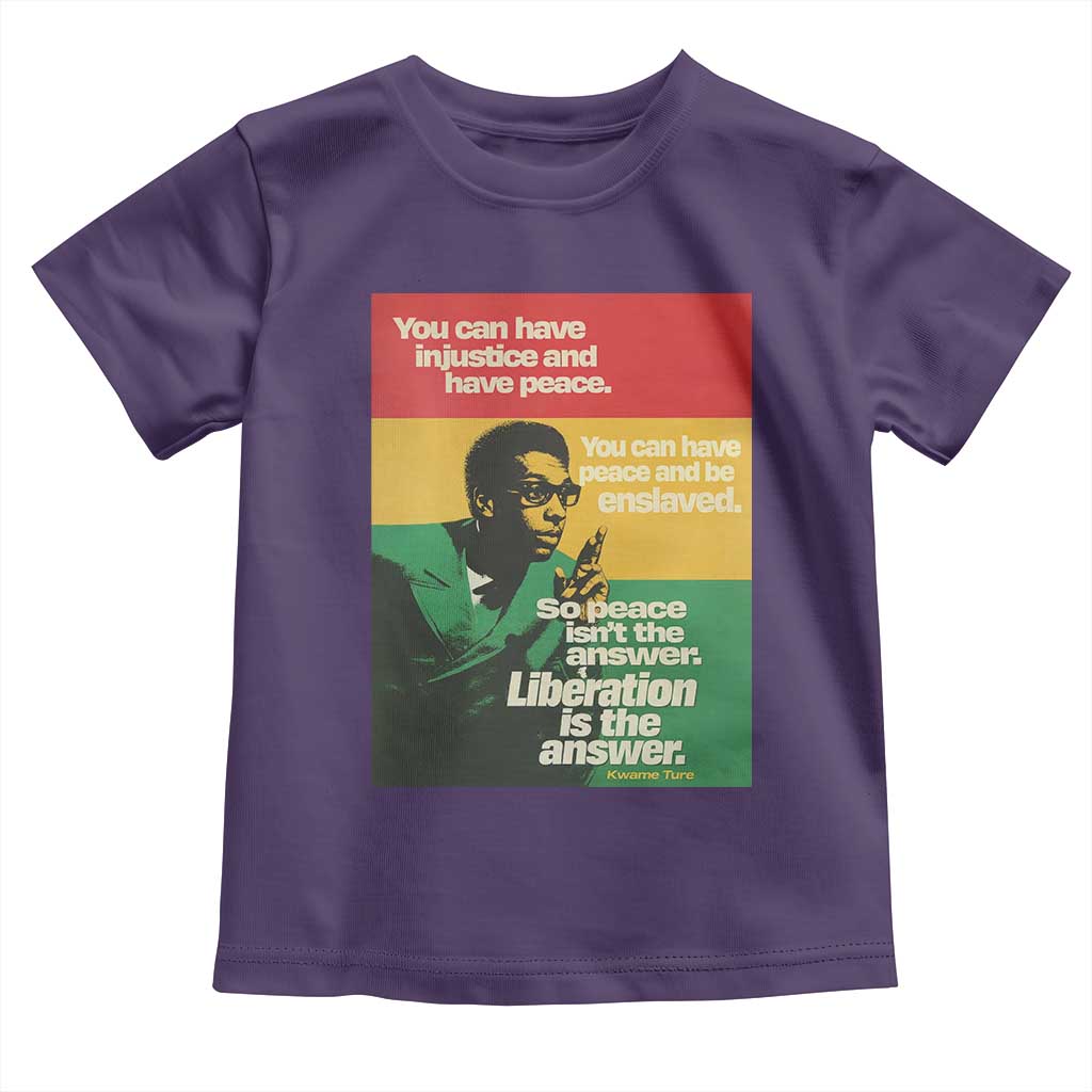 Stokely Carmichael Quote Toddler T Shirt You Can Have Injustice And Have Peace And Be Enslaved