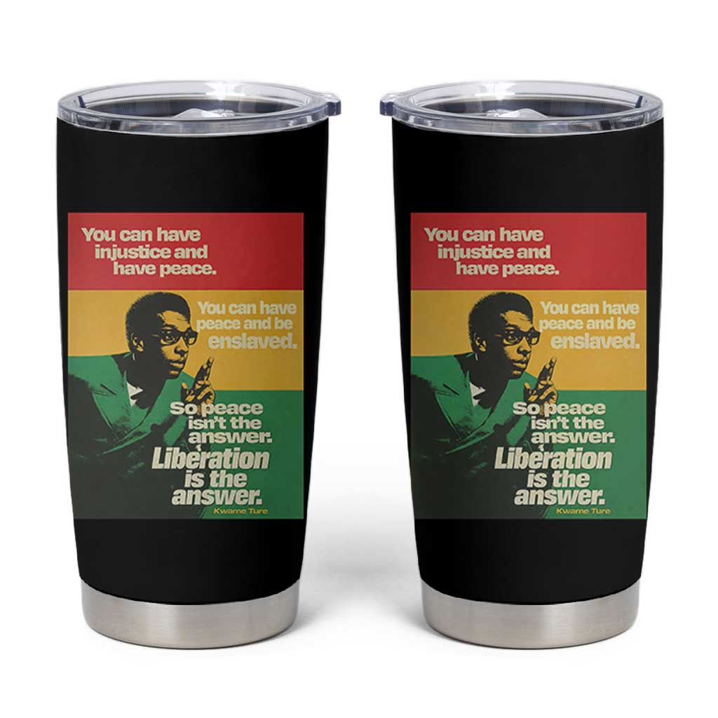 Stokely Carmichael Quote Tumbler Cup You Can Have Injustice And Have Peace And Be Enslaved