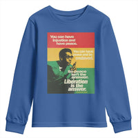 Stokely Carmichael Quote Youth Sweatshirt You Can Have Injustice And Have Peace And Be Enslaved