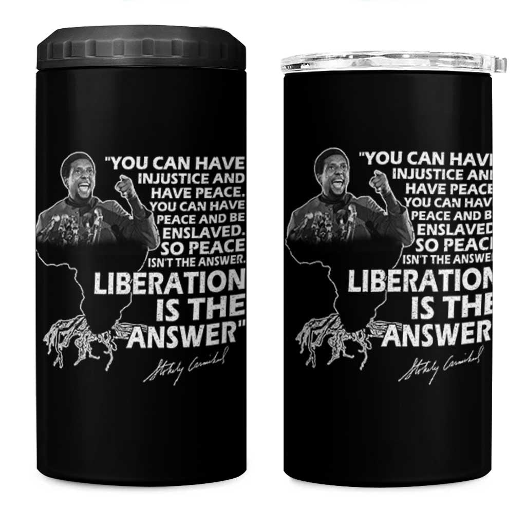 Stokely Carmichael Quote 4 in 1 Can Cooler Tumbler You Can Have Injustice And Have Peace And Be Enslaved Black History Month