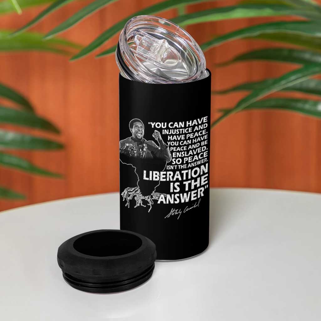 Stokely Carmichael Quote 4 in 1 Can Cooler Tumbler You Can Have Injustice And Have Peace And Be Enslaved Black History Month